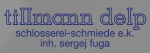 Tillmann Delp Schlosserei – Schmiede e.K. Inh. Sergej Fuga Unternehmen Tillmann Delp Schlosserei – Schmiede e.K. Inh. Sergej Fuga